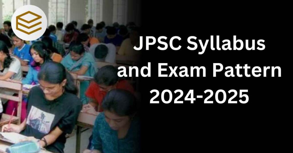 JPSC Syllabus and Exam Pattern 2024