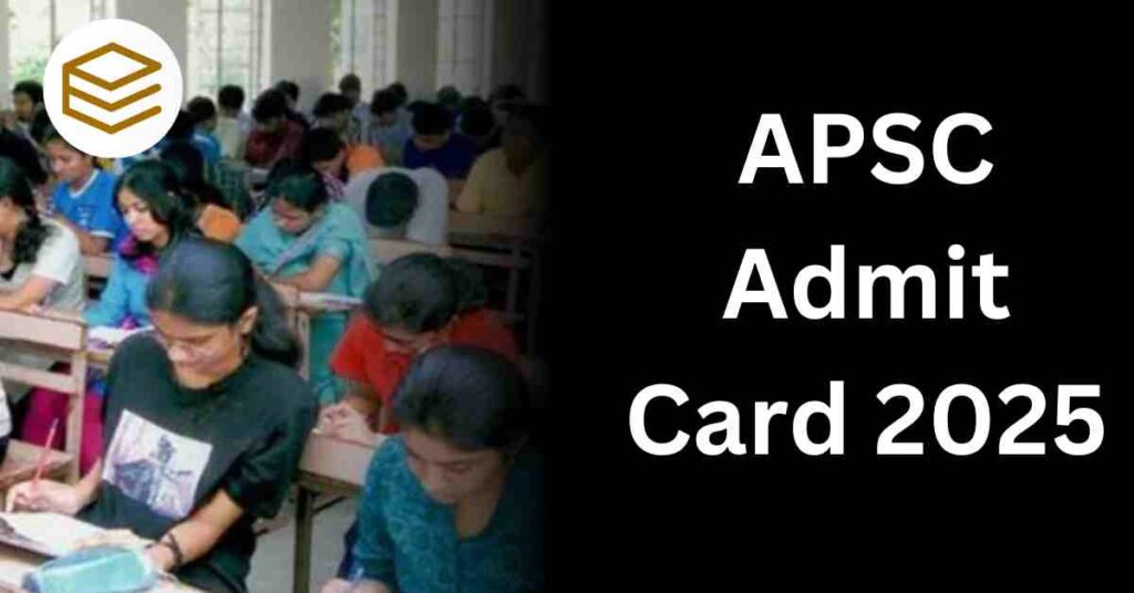 APSC Admit Card 2025