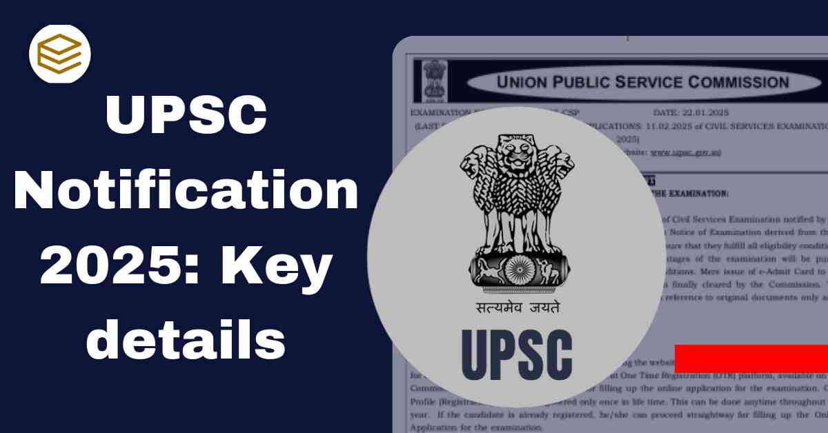 UPSC Notification 2025: Key details