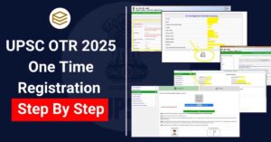 UPSC OTR 2025 Step by Step Process to fill Application