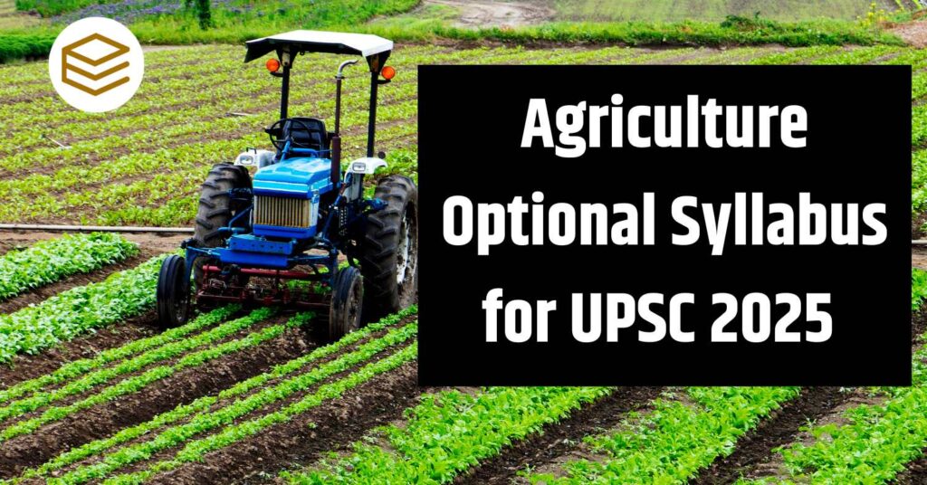 Agriculture Optional Syllabus 2025