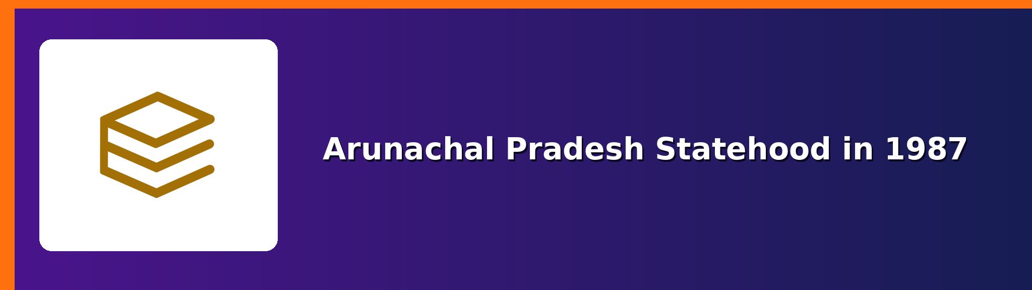 Arunachal Pradesh statehood — APPSCCE Arunachal Pradesh notes