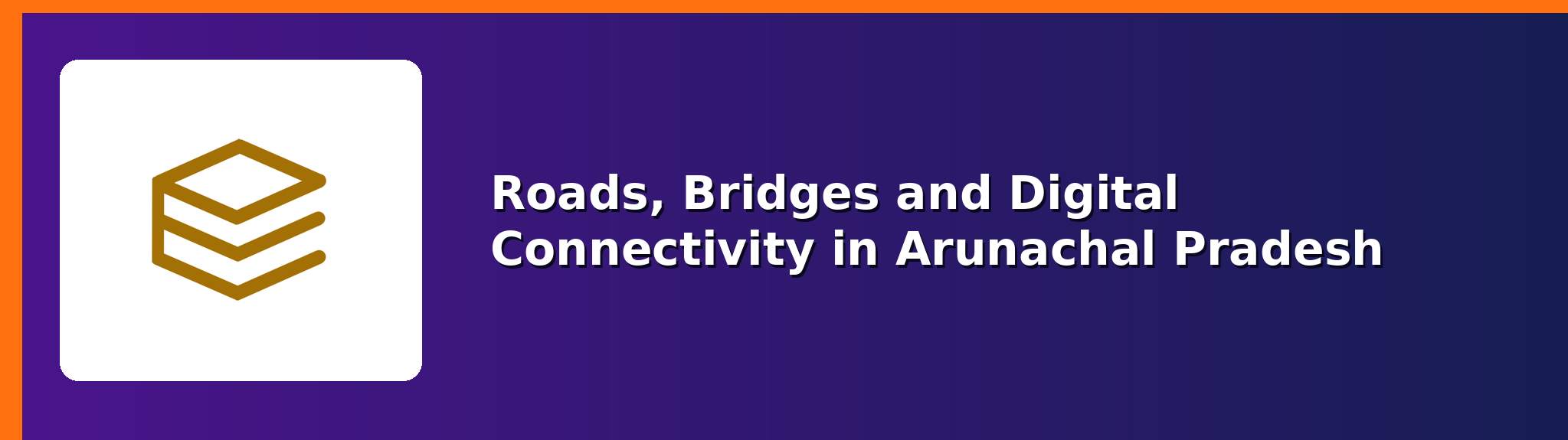 Arunachal Pradesh connectivity — APPSCCE Arunachal Pradesh notes