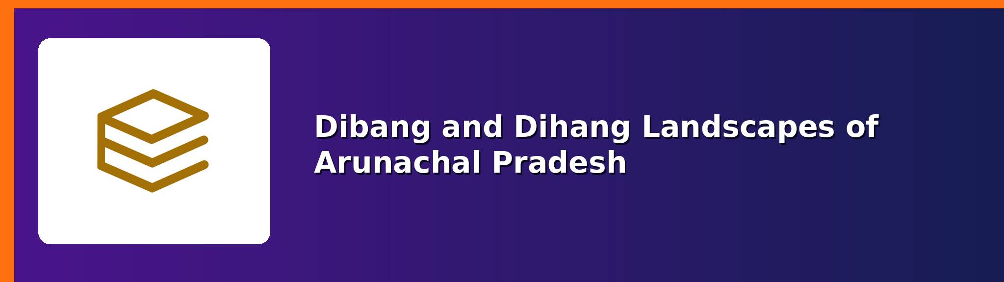 Dibang and Dihang — APPSCCE Arunachal Pradesh notes