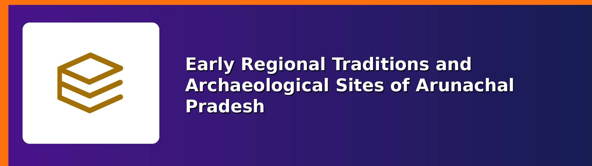 Archaeological sites — APPSCCE Arunachal Pradesh notes