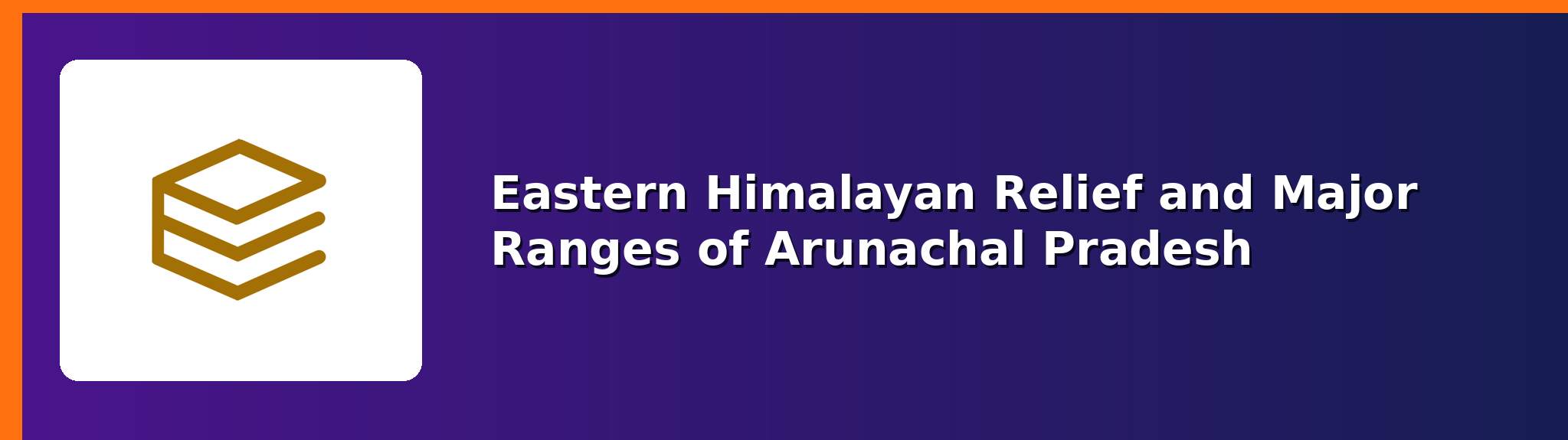 Eastern Himalayan relief — APPSCCE Arunachal Pradesh notes
