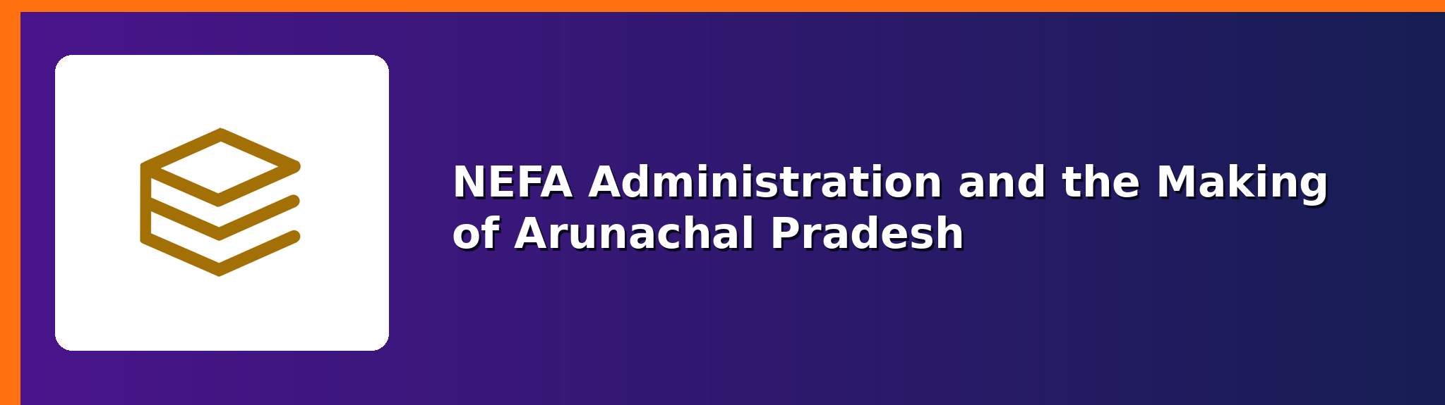North-East Frontier Agency — APPSCCE Arunachal Pradesh notes